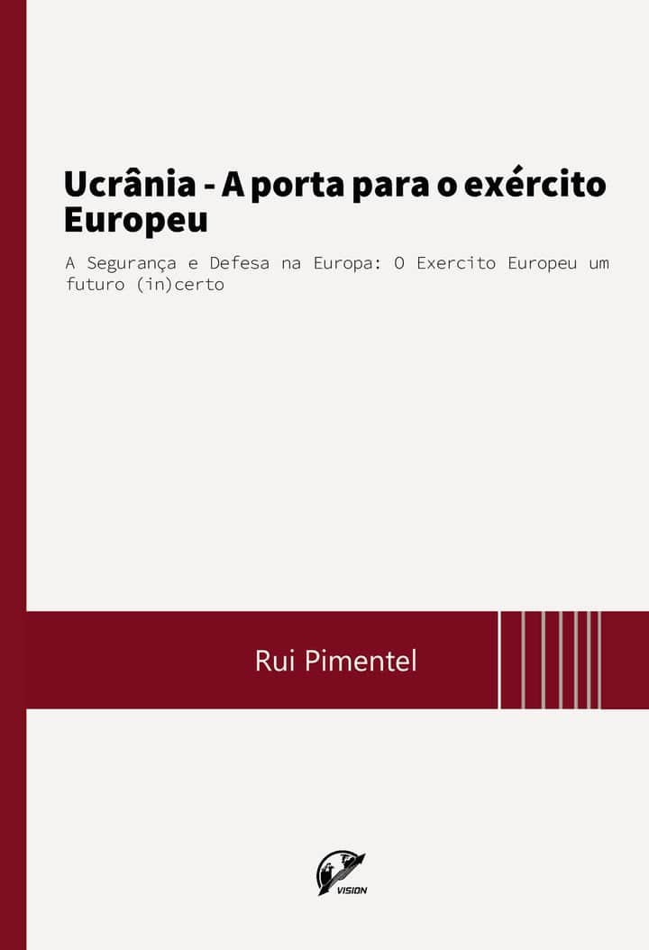 Ucrânia: A porta para o exército Europeu: A Segurança e Defesa na Europa: O Exercito Europeu um futuro (in)certo