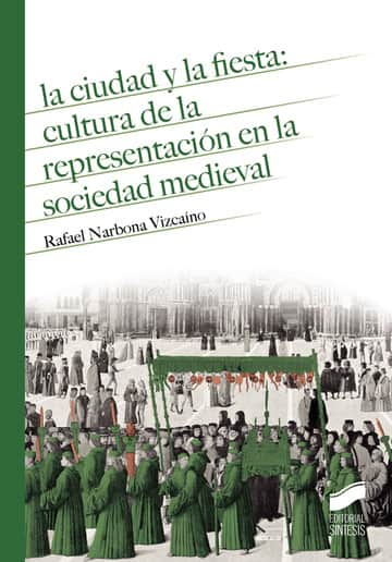 La ciudad y la fiesta: cultura de la representación en la sociedad medieval