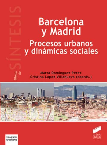 Barcelona y Madrid. Procesos urbanos y dinámicas sociales