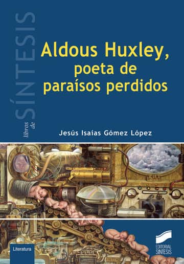 Aldous Huxley, poeta de paraísos perdidos
