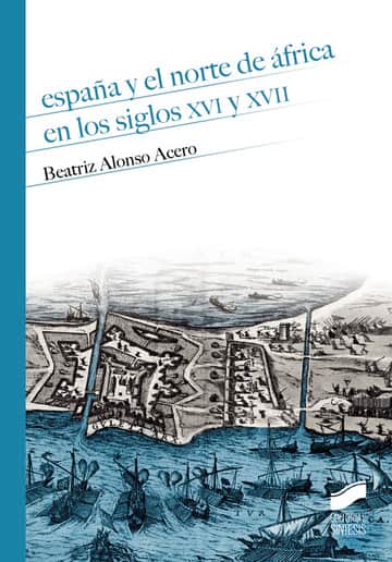 España y el norte de África en los siglos XVI y XVII
