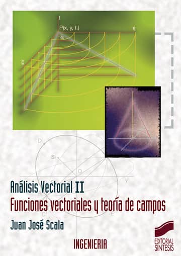 Análisis vectorial. Vol. II: Funciones vectoriales y teoría de campos