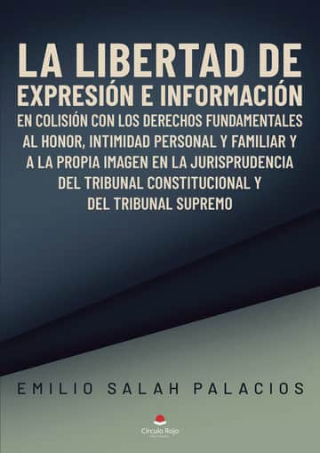 La libertad de expresión e información en colisión con los derechos fundamentales al honor, la intimidad personal y familiar y a la propia imagen en la jurisprudencia del Tribunal Constitucional y del Tribunal Supremo
