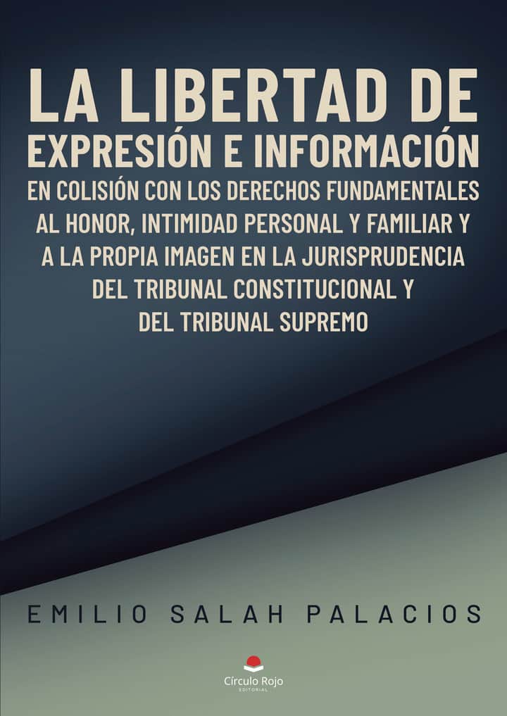 La libertad de expresión e información en colisión con los derechos fundamentales al honor, la intimidad personal y familiar y a la propia imagen en la jurisprudencia del Tribunal Constitucional y del Tribunal Supremo