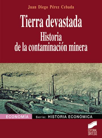 Tierra devastada. Historia de la contaminación minera