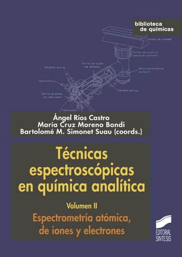 Tecnicas espectroscópicas en química analítica. Vol. II: Espectrometría atómica, de iones y electrones