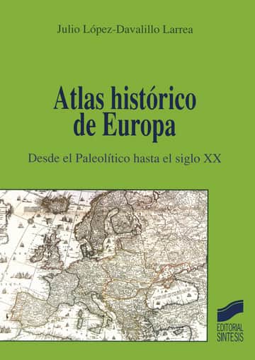 Atlas Histórico de Europa. Desde el Paleolítico hasta el siglo xx