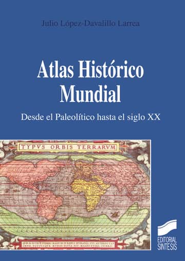 Atlas Histórico Mundial. Desde el Paleolítico hasta el siglo xx