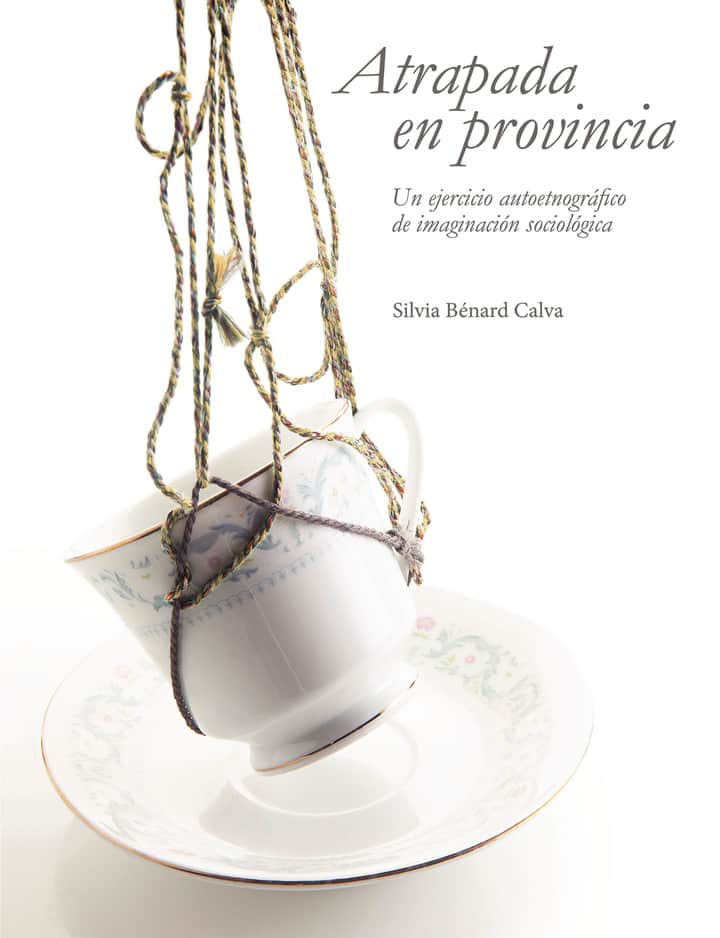 Atrapada en provincia: Un ejercicio autoetnográfico de imaginación sociológica
