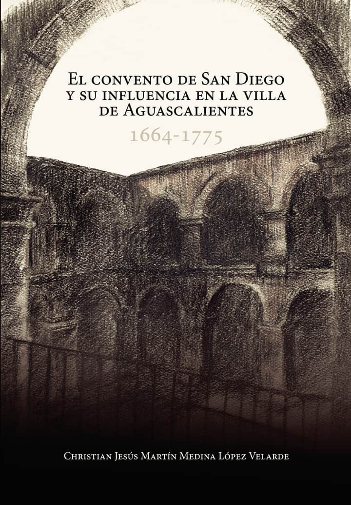 El convento de San Diego y su influencia en la villa de Aguascalientes: 1664-1775