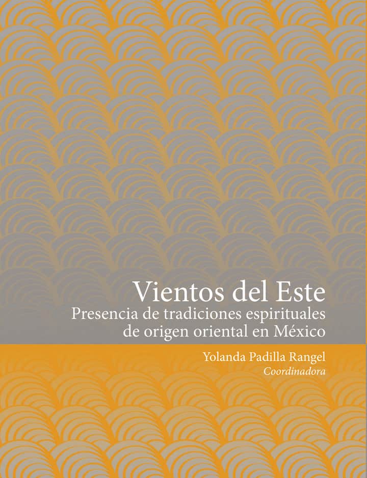 Vientos del este: Presencia de las tradiciones espirituales de origen oriental en México