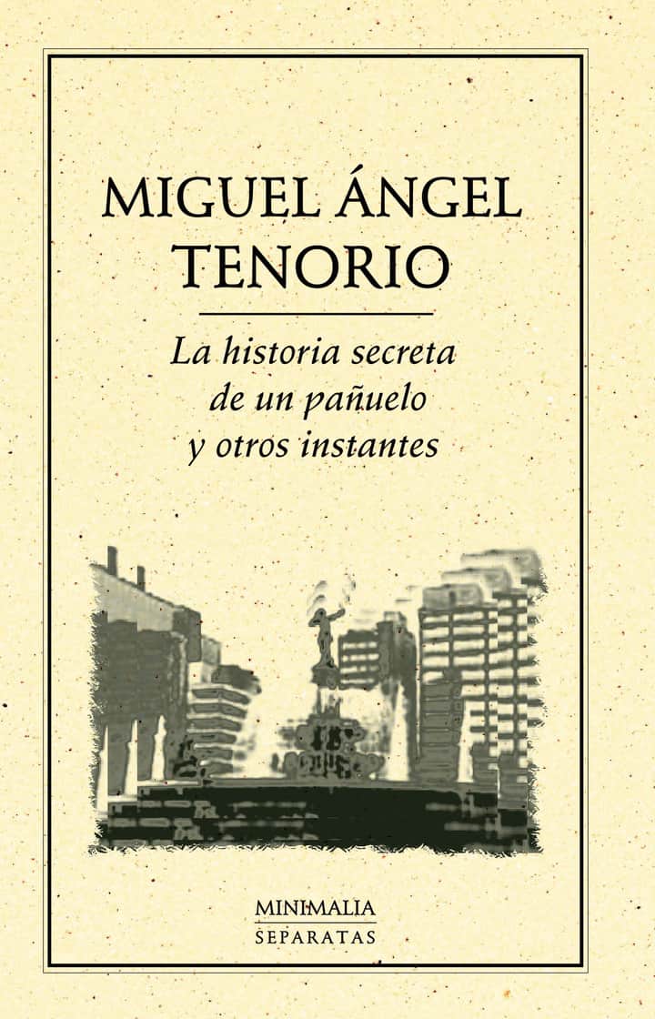 La historia secreta de un pañuelo y otros instantes