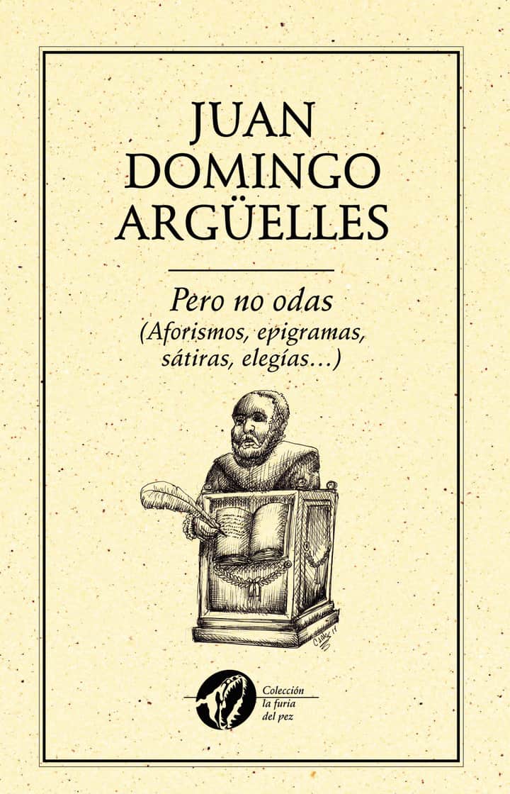 Pero no odas (Aforismos, epigramas, sátiras, elegías?)