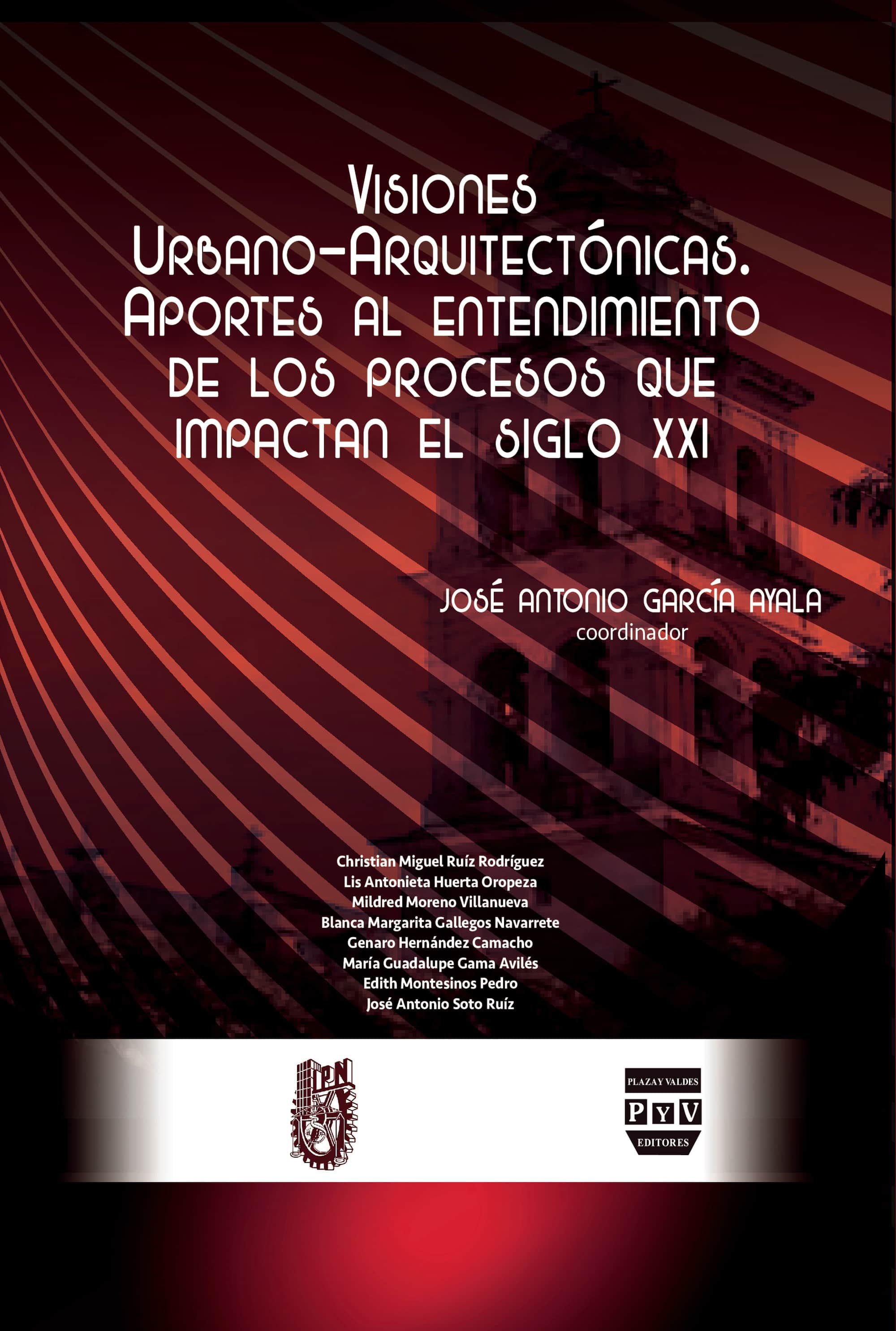 Visiones urbano-arquitectónicas: Aportes al entendimiento de los procesos que impactan el siglo XXI