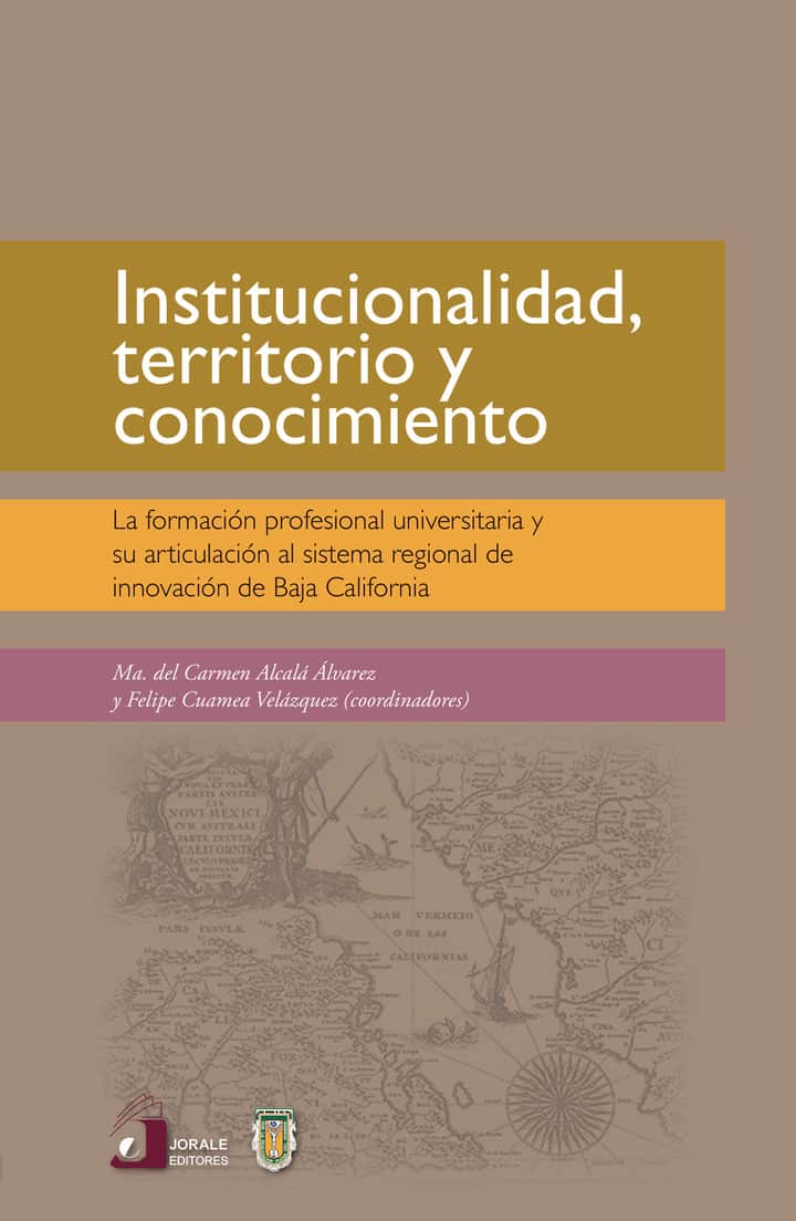 Institucionalidad territorio y conocimiento. La formación profesional universitaria y su articulación al sistema regional de innovación