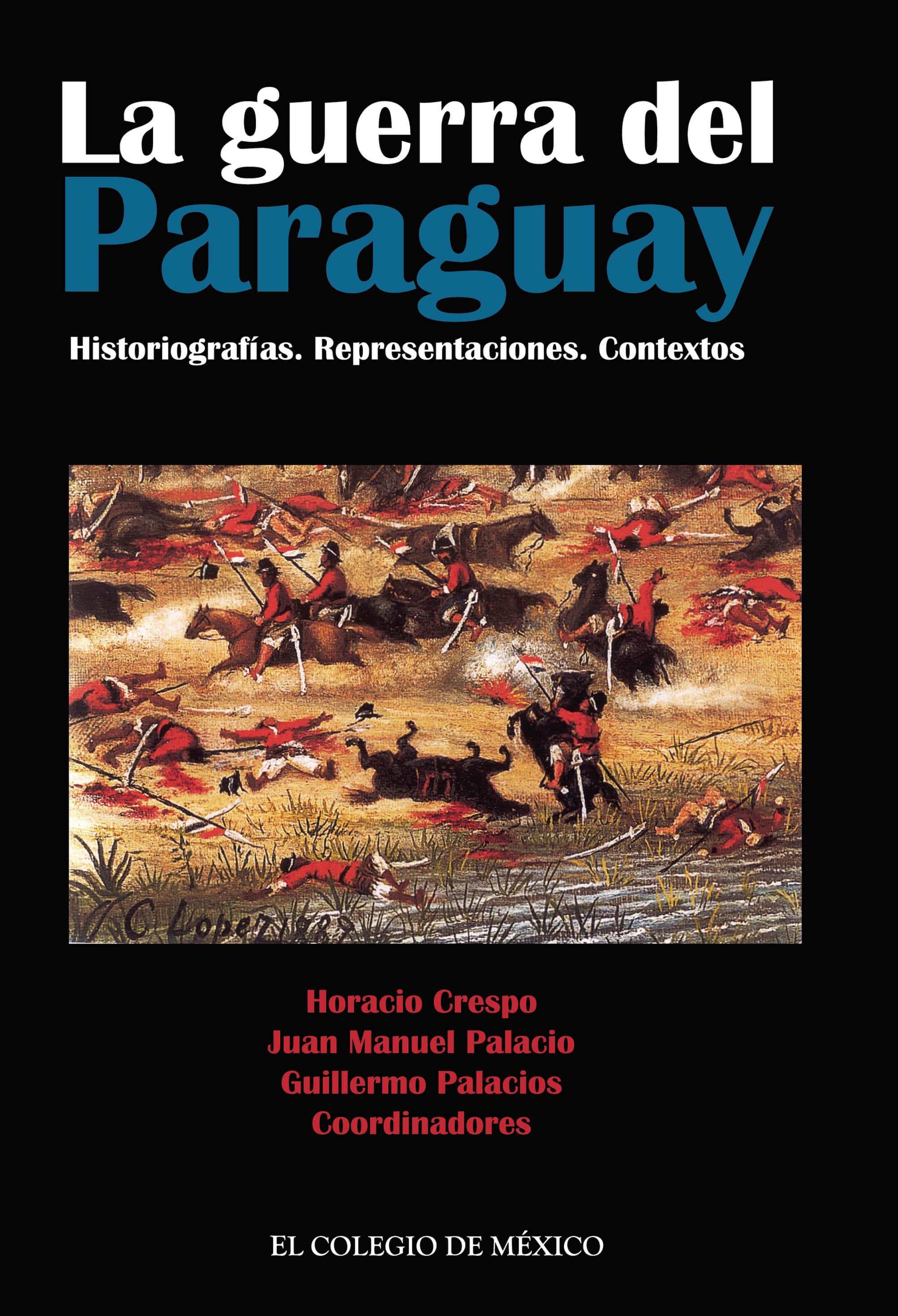 La guerra del Paraguay. Historiografías. Representaciones. Contextos