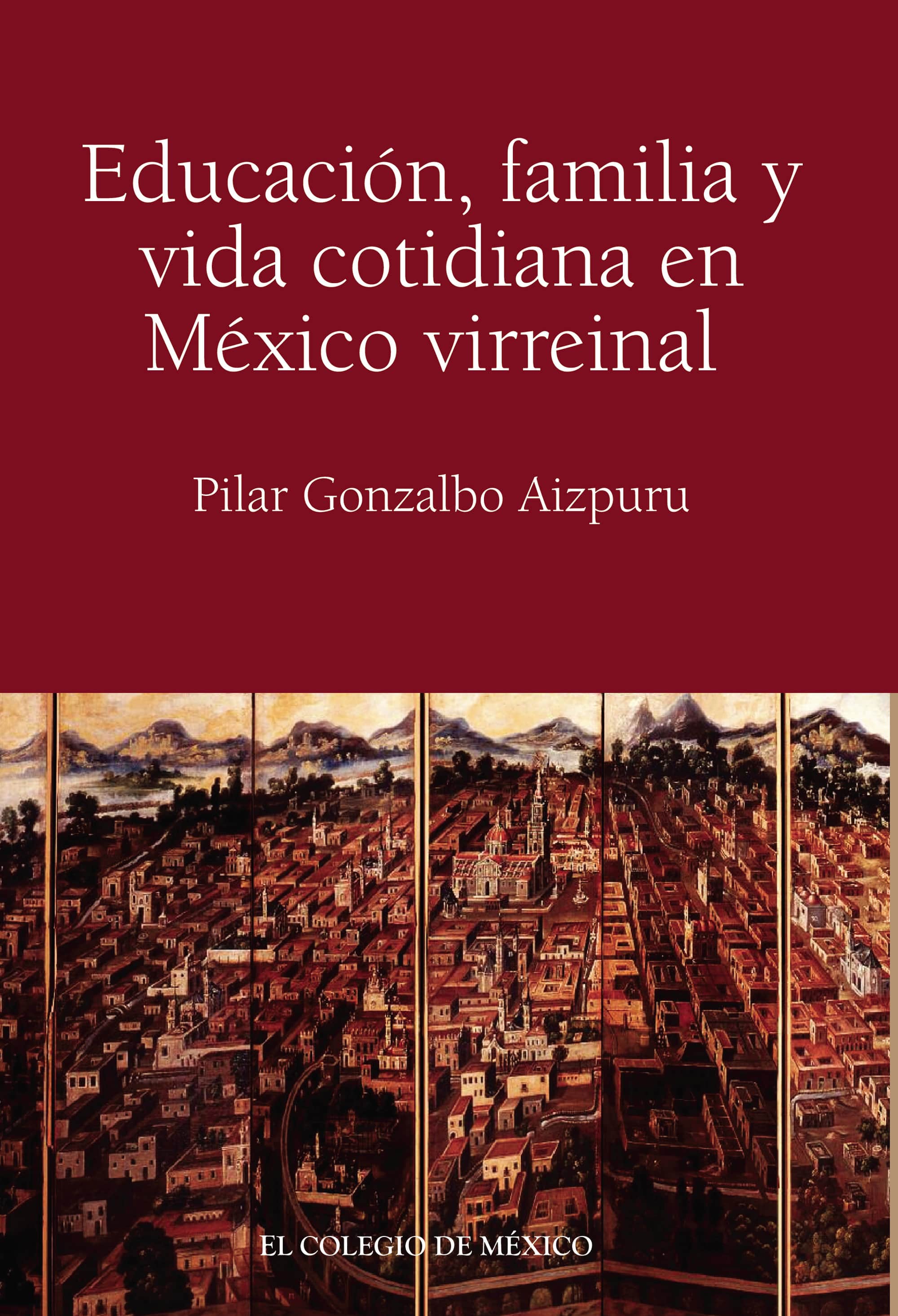 Educación, familia y vida cotidiana en México virreinal