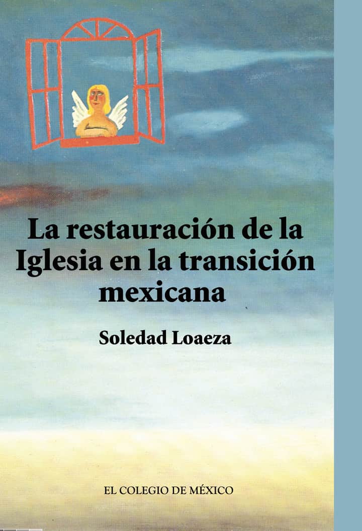 La restauración de la Iglesia católica en la transición mexicana.
