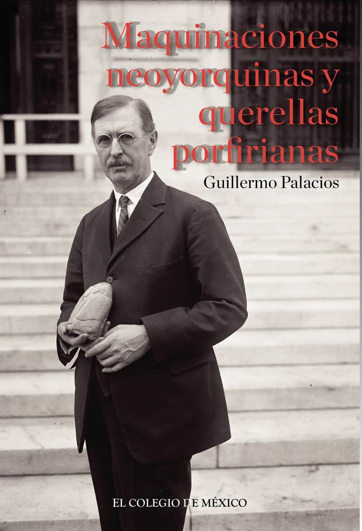 Maquinaciones neoyorquinas y querellas porfirianas: