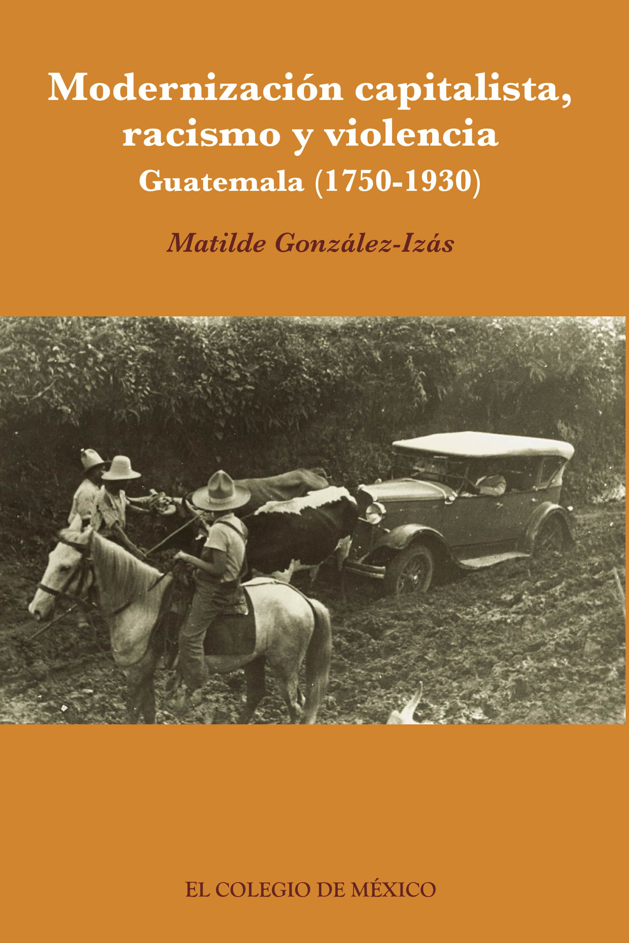 Modernización capitalista, racismo y violencia.: Guatemala (1750-1930)