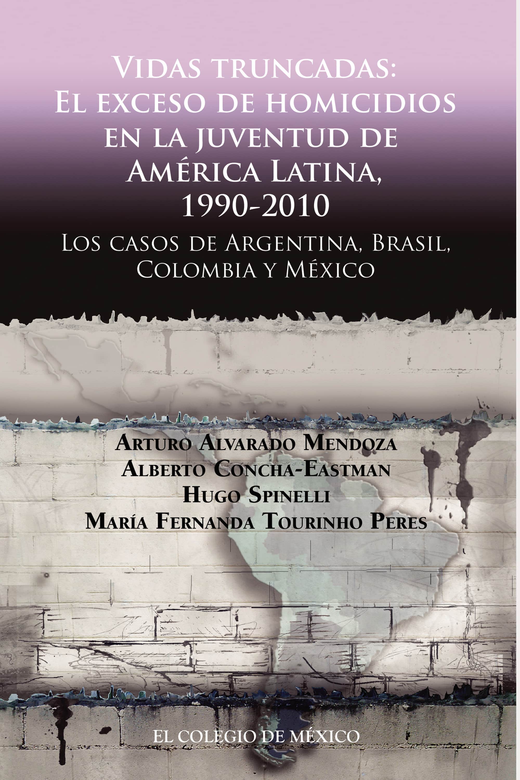 Vidas truncadas: El exceso de homicidios en la juventud de América Latina, 1990-2010. Los casos de Argentina, Brasil, Colombia y México