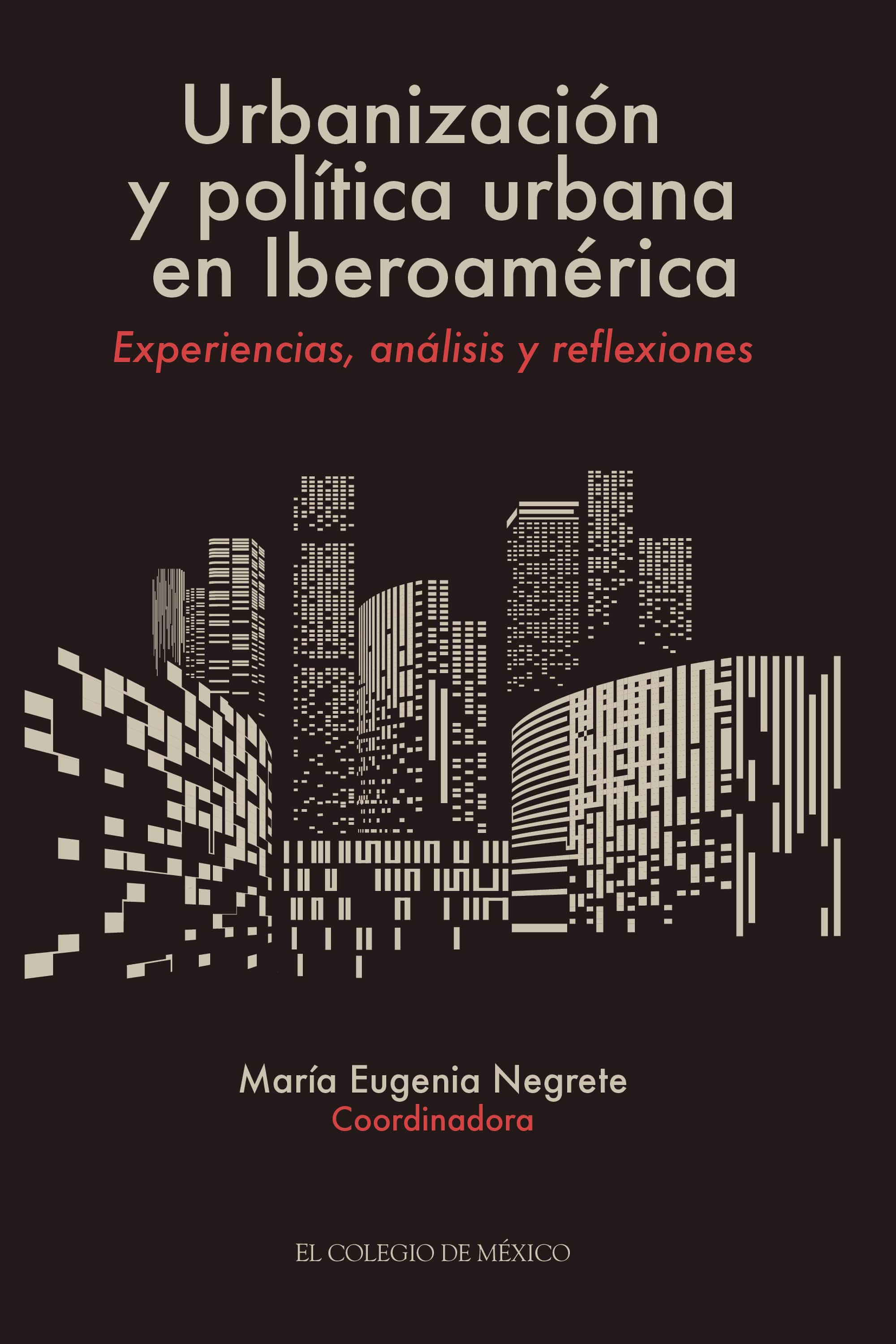 Urbanización y política urbana en Iberoamérica: Experiencias, análisis y reflexiones