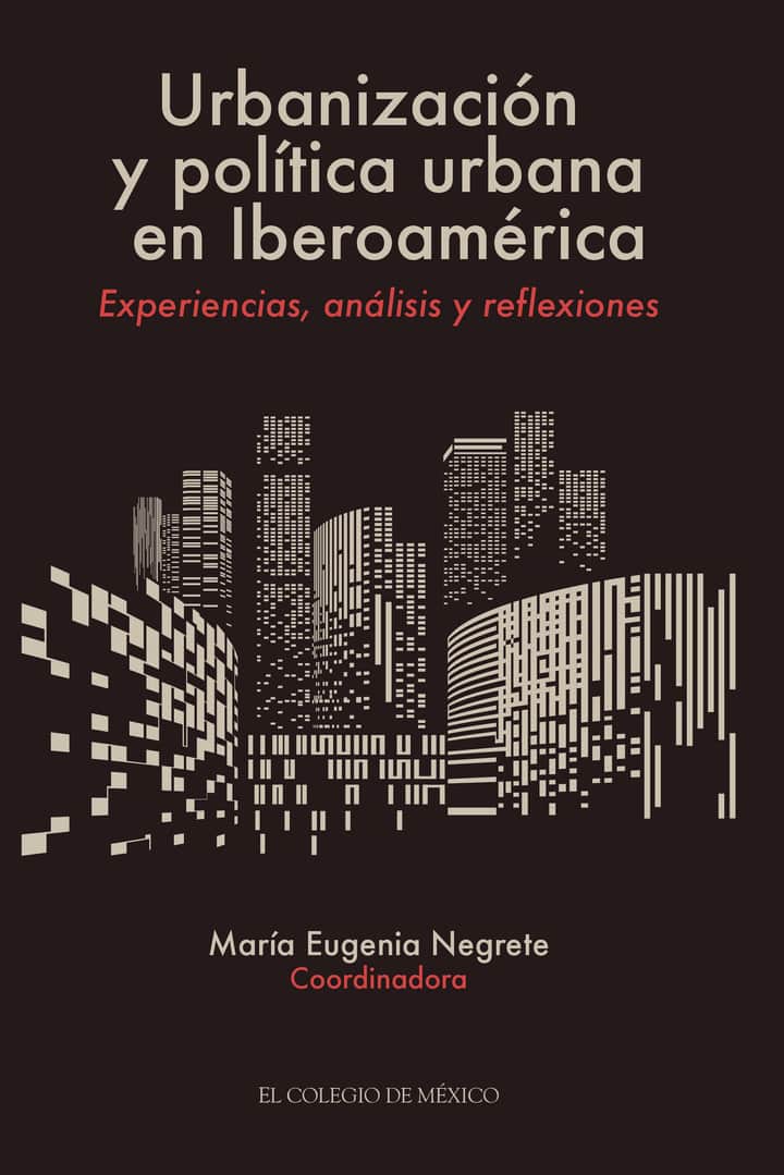 Urbanización y política urbana en Iberoamérica: Experiencias, análisis y reflexiones