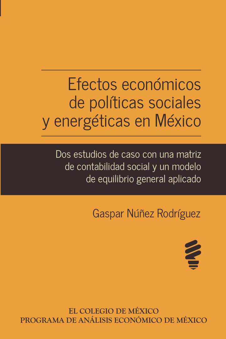 Efectos económicos de políticas sociales y energéticas en México: Dos estudios de caso con una matriz de contabilidad social y un modelo de equilibrio general aplicado