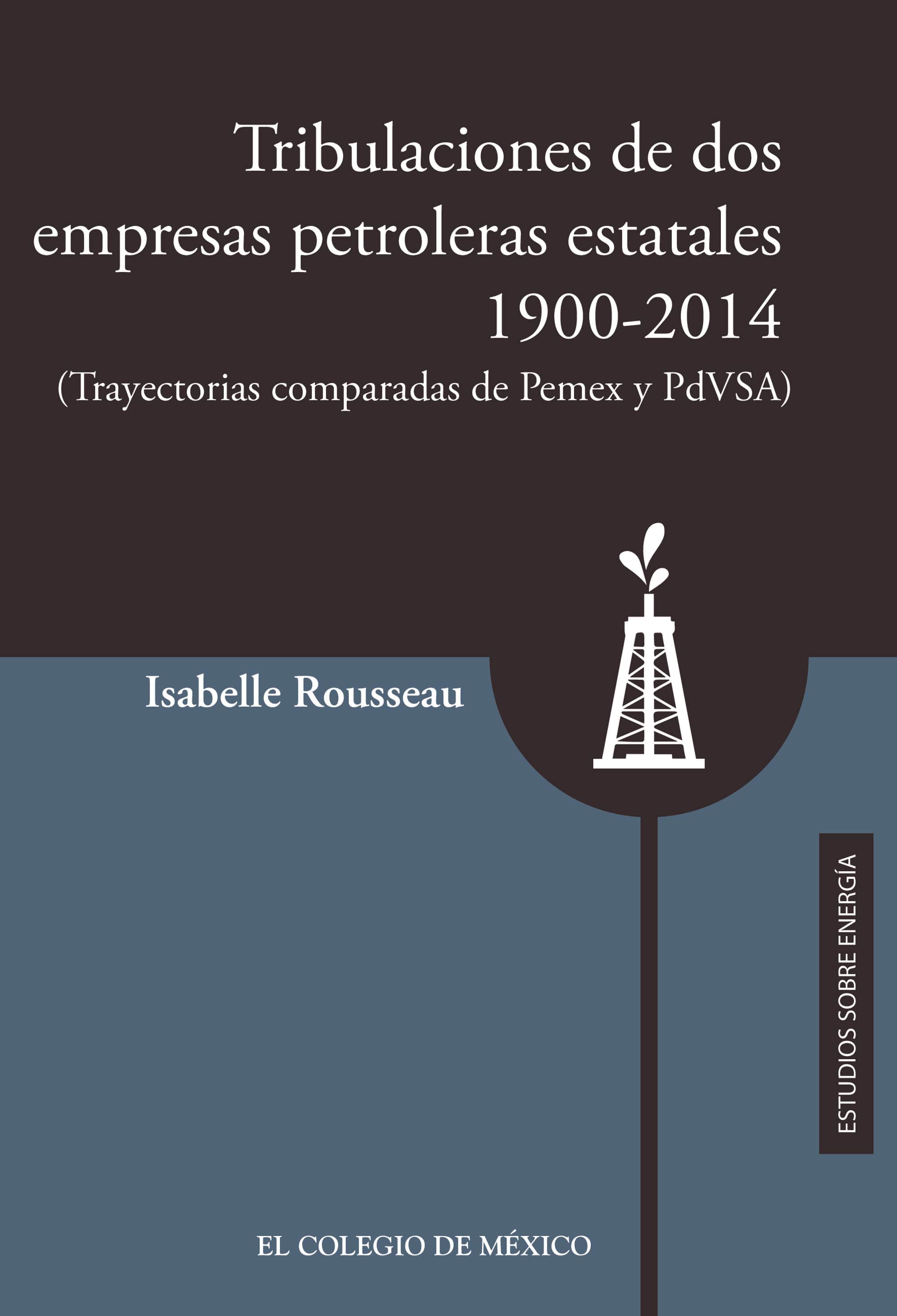 Tribulaciones de dos empresas petroleras estatales, 1900-2017: (Trayectorias comparadas de Pemex y PsVSA)