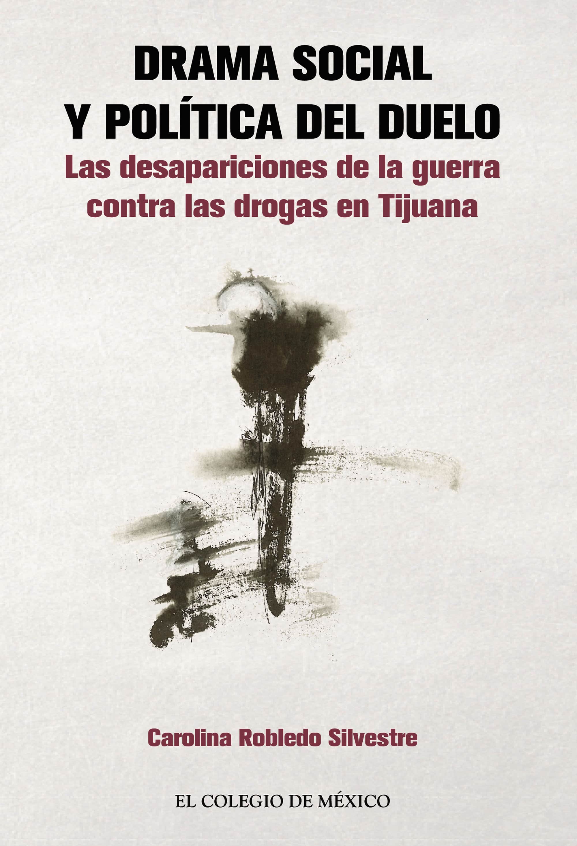 Drama social y política del duelo:: Las desapariciones de la guerra contra las drogas en Tijuana