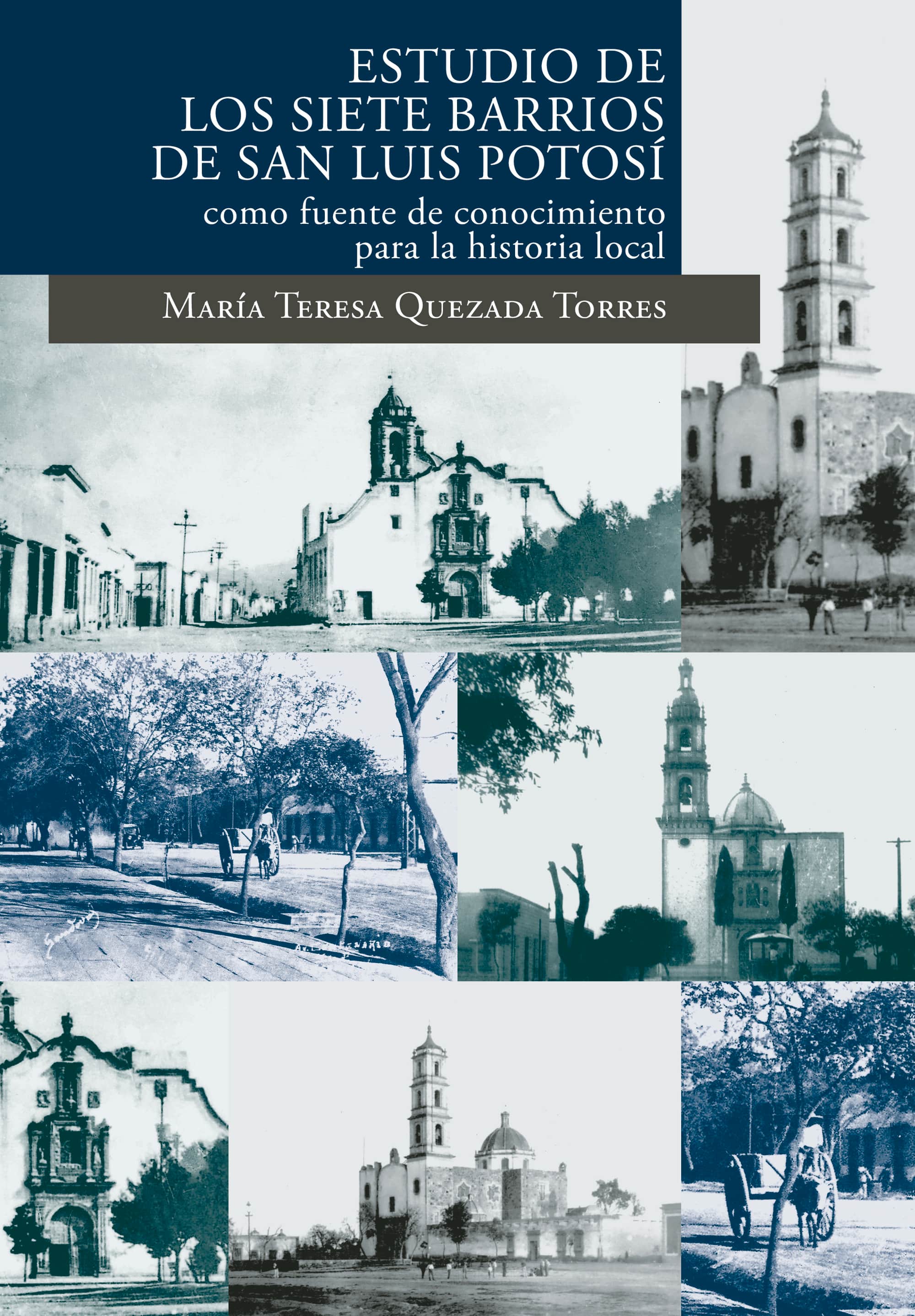 Estudio de los siete barrios de San Luis Potosí como fuente de conocimiento para la historia local (primera reimpresión)
