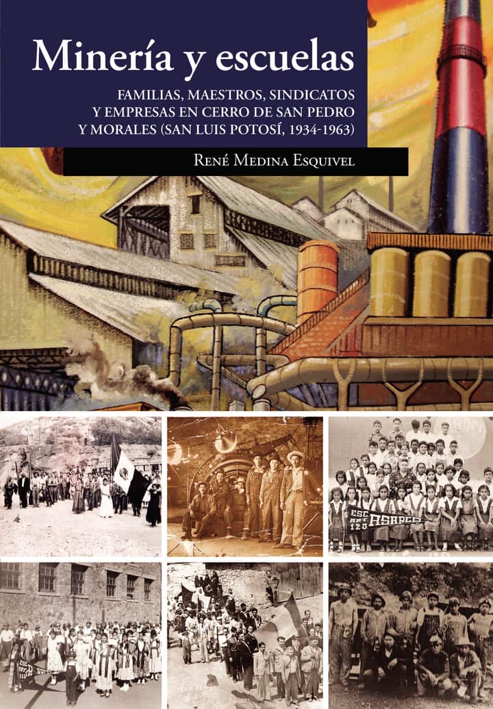 Minería y escuelas. Familias, maestros, sindicatos y empresas en Cerro de San Pedro y Morales (San Luis Potosí, 1934-1963)