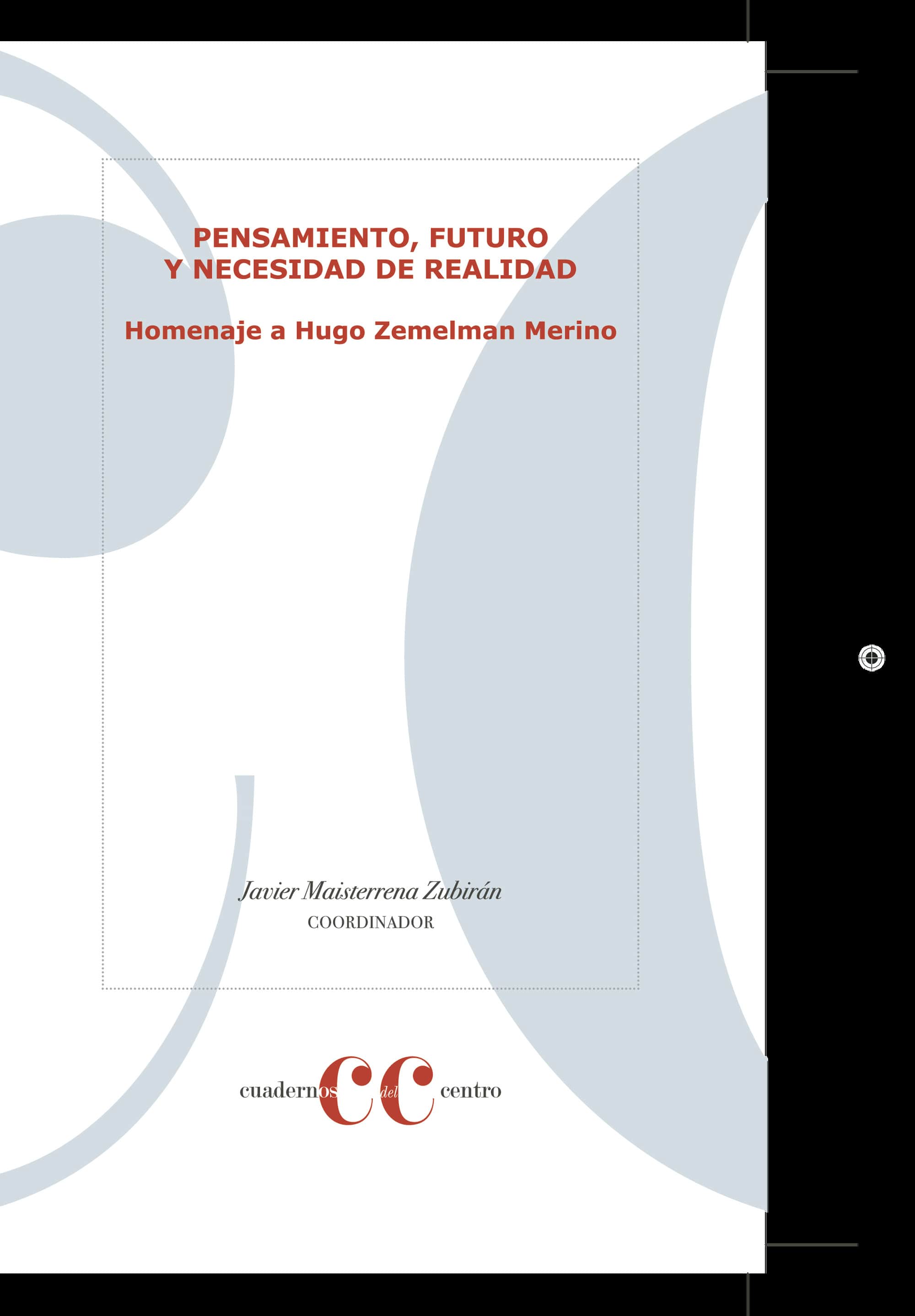 Pensamiento, futuro y nececidad de realidad. Homenaje a  Hugo Zemelman Merino