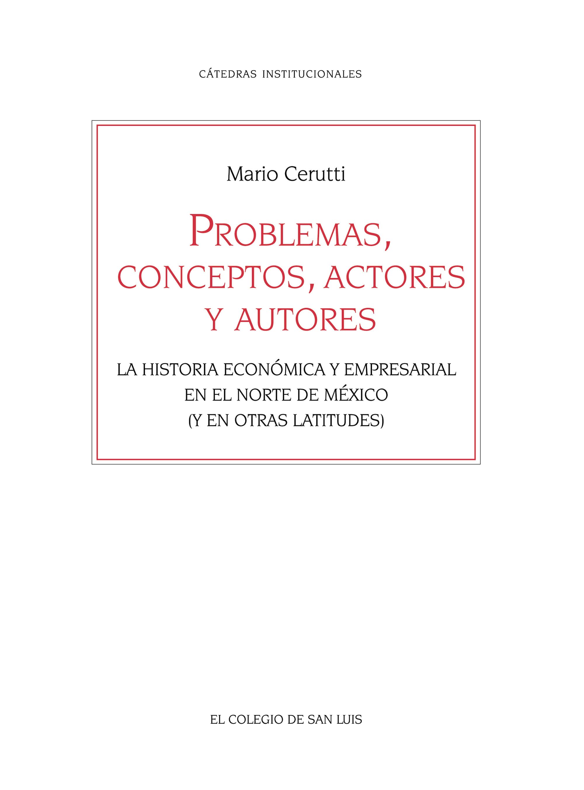 Problemas, conceptos, actores y autores. La historia económica y empresarial en el norte de México (y en otras latitudes)