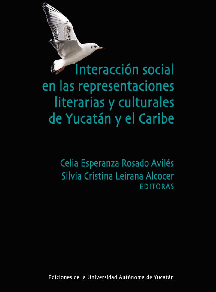 Interacción social en las representaciones literarias y culturales de Yucatán y el Caribe