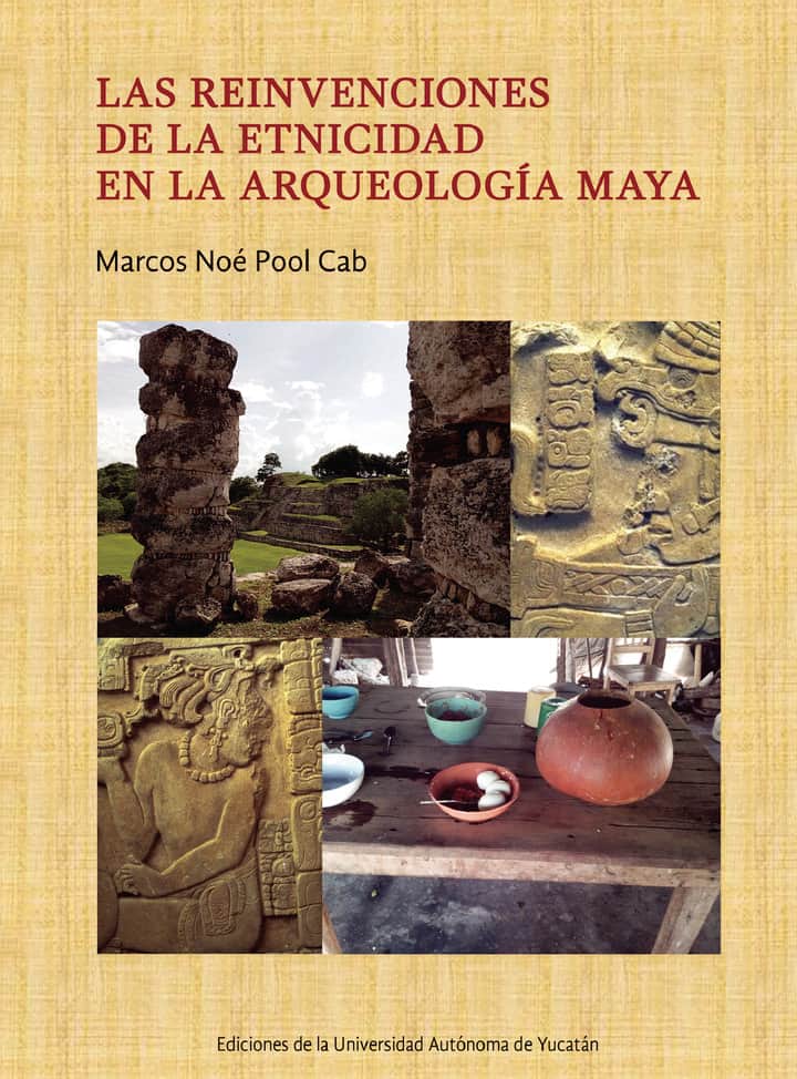 Las reinvenciones de la etnicidad en la arqueología maya