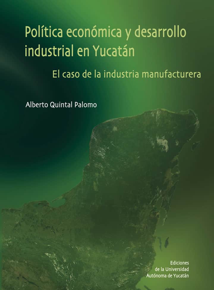Política económica y desarrollo industrial en Yucatán