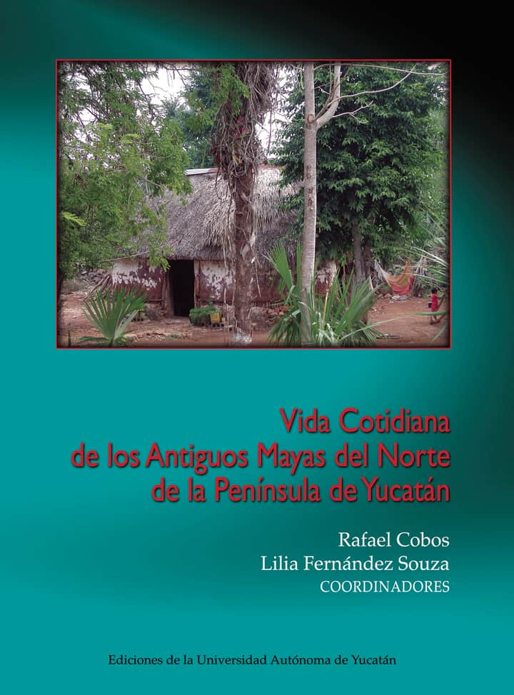 Vida cotidiana de los antiguos mayas del norte de la península de Yucatán