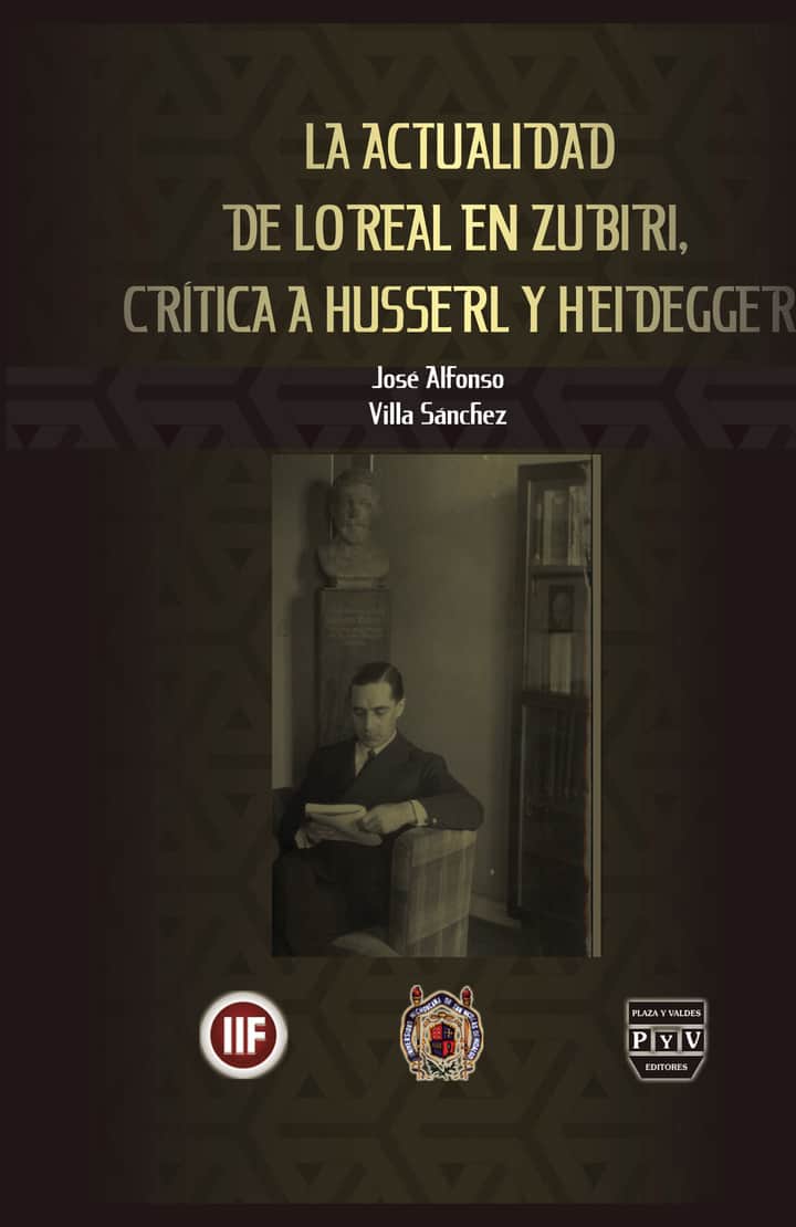 La actualidad de lo real en Zubiri: crítica a Husserl y Heidegger