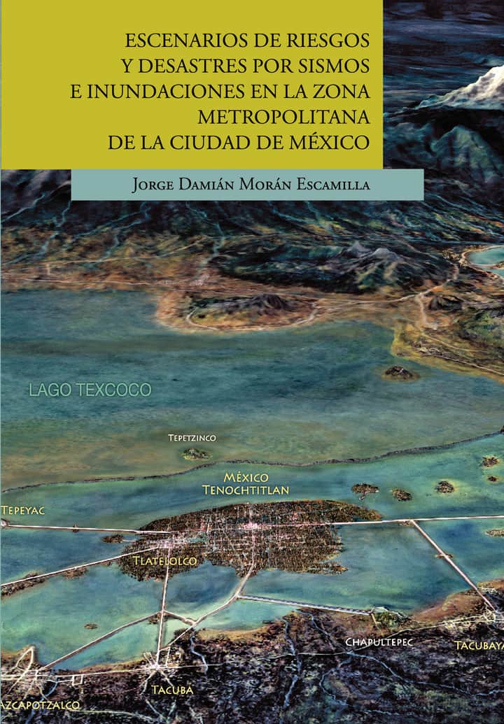 ESCENARIOS DE RIESGOS Y DESASTRES POR SISMOS E INUNDACIONES EN LA ZONA METROPOLITANA DE LA CIUDAD DE MÉXICO