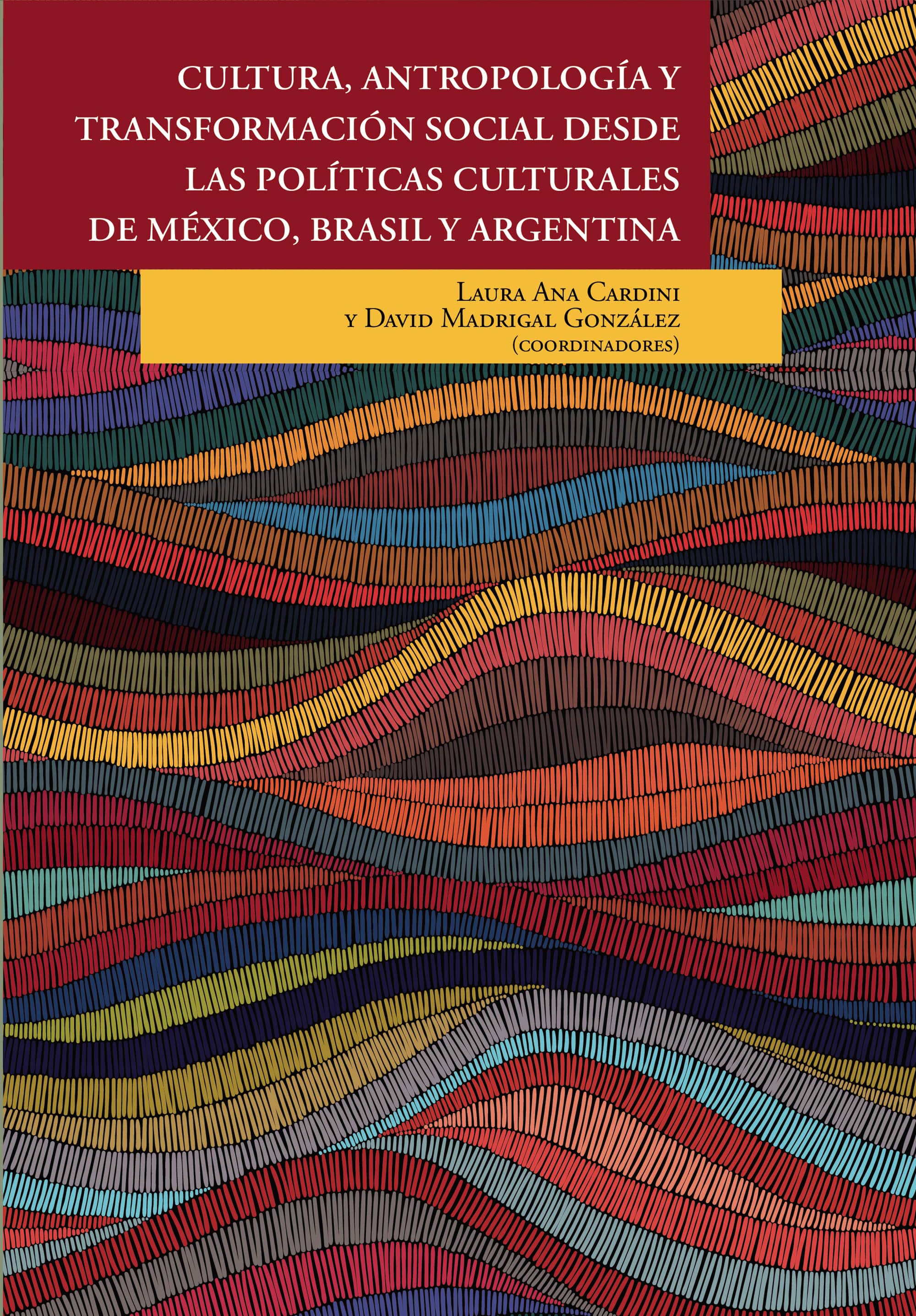 Cultura, antropología y transformación social desde las políticas culturales de México, Brasil y Argentina