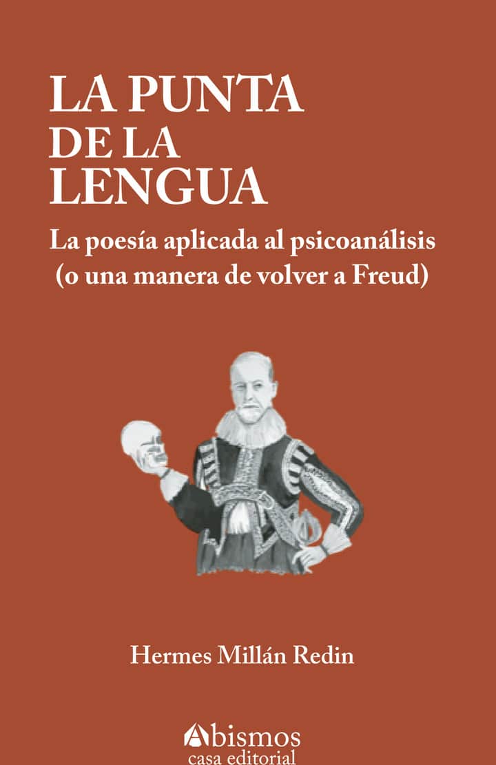La punta de la lengua: La poesía aplicada al psicoanálisis (o una manera de volver Freud)