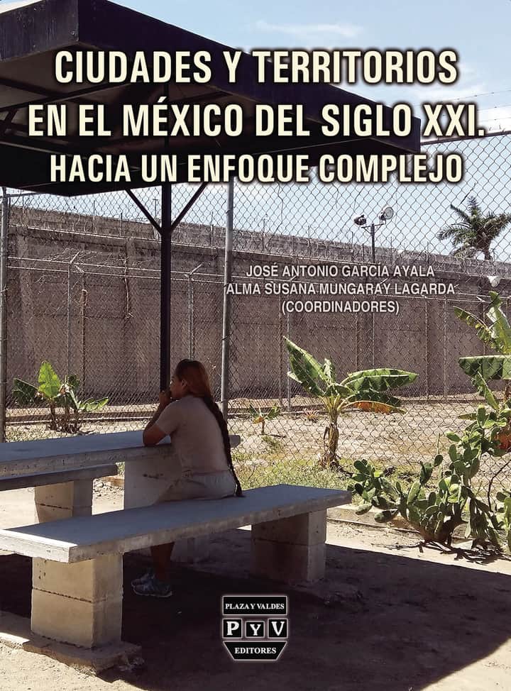 Ciudades y territorios en el Mexico del siglo XXI