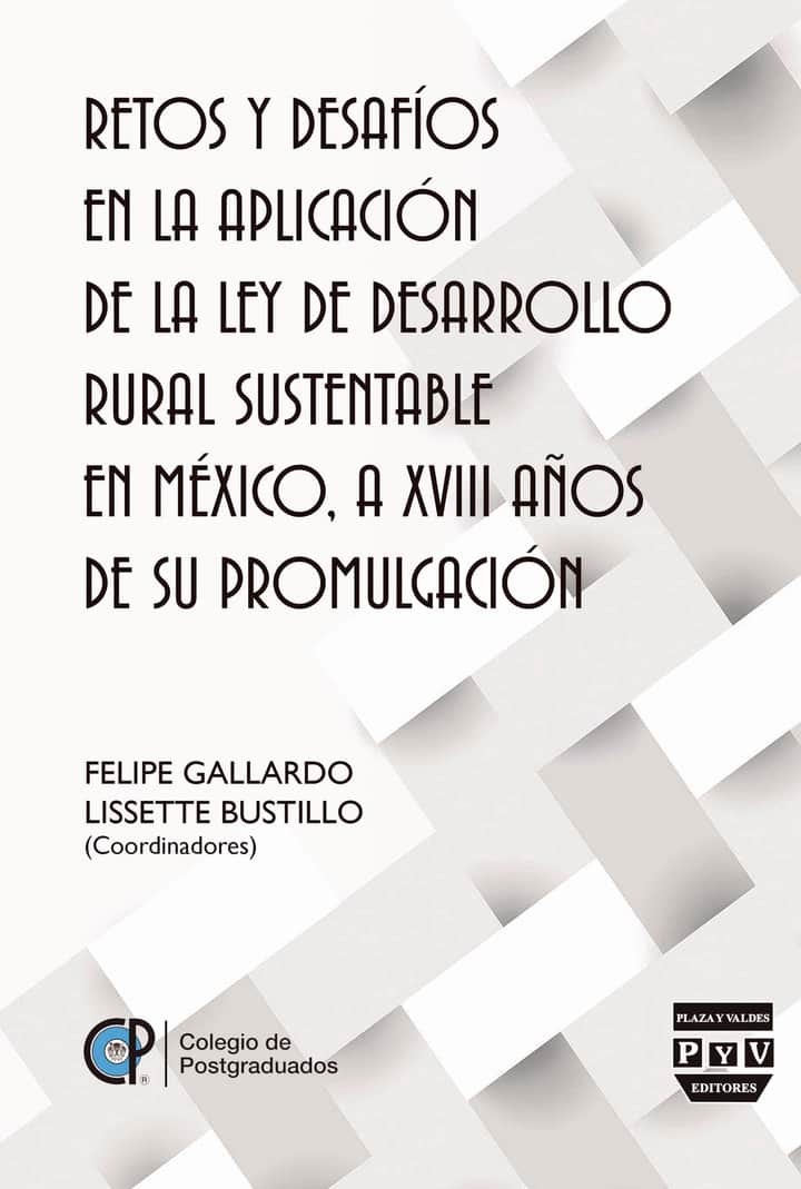 Retos y desafios en la aplicacion de la Ley de Desarrollo Rural Sustentable en Mexico, a XVIII años de su promulgacion