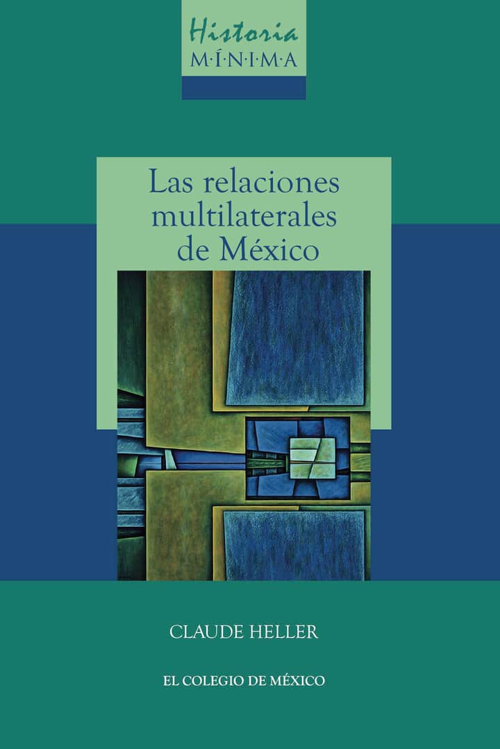 Historia mínima de las relaciones multilaterales de México