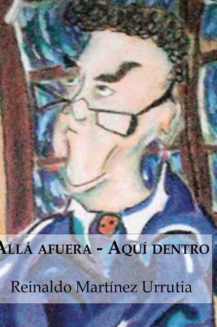 Allá afuera... Aquí dentro...: (Mis cuentos)