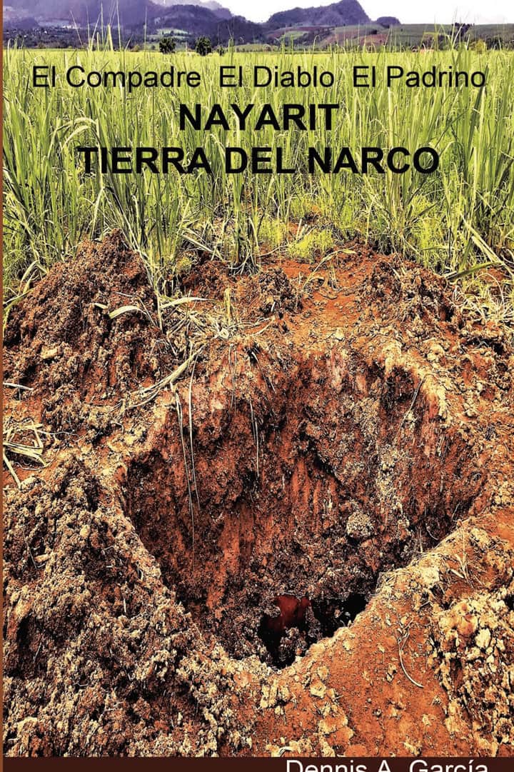 El Compadre. El Diablo, El Padrino: Nayarit, tierra del narco