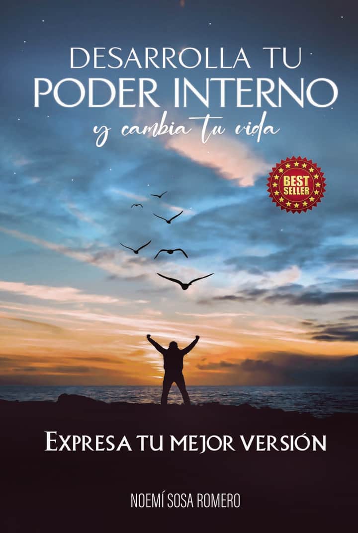 Desarrolla tu poder interno y cambia tu vida: Expresa tu mejor versión