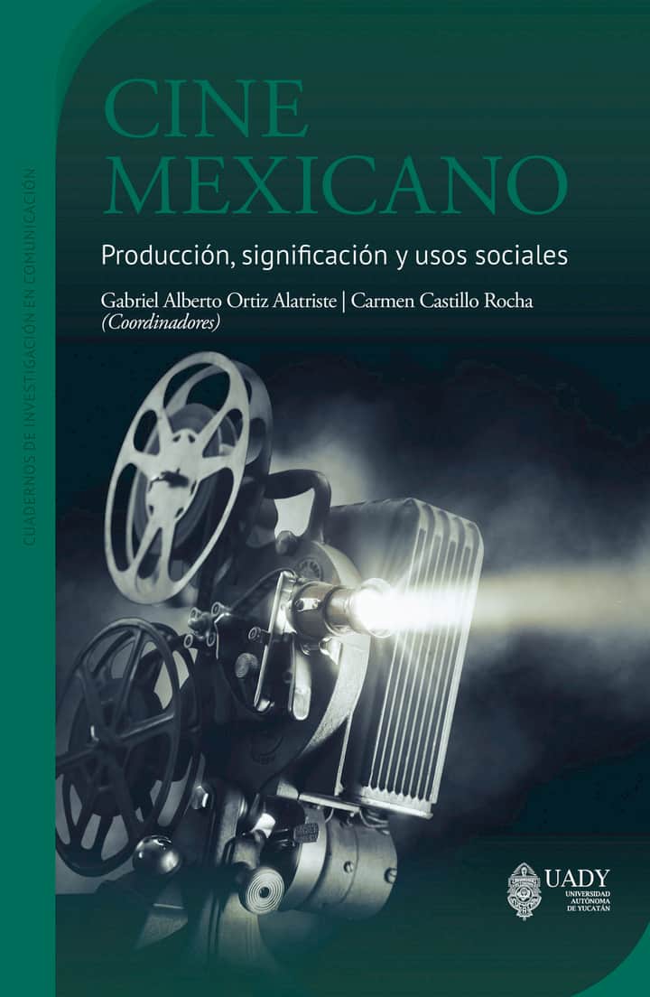 Cine mexicano: Producción, significación y usos sociales
