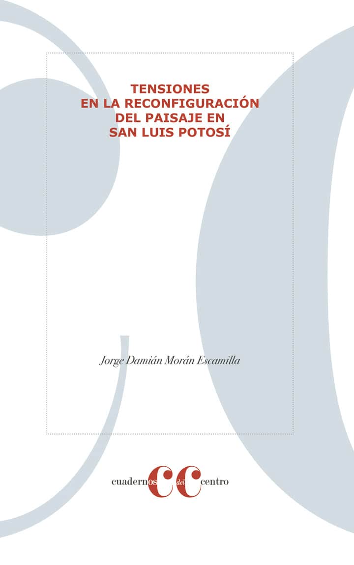 TENSIONES EN LA RECONFIGURACIÓN DEL PAISAJE EN SAN LUIS POTOSÍ